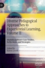 Diverse Pedagogical Approaches to Experiential Learning, Volume II : Multidisciplinary Case Studies, Reflections, and Strategies - Book