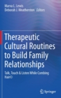 Therapeutic Cultural Routines to Build Family Relationships : Talk, Touch & Listen While Combing Hair© - Book