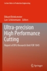 Ultra-precision High Performance Cutting : Report of DFG Research Unit FOR 1845 - Book