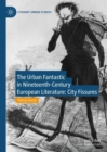 The Urban Fantastic in Nineteenth-Century European Literature : City Fissures - eBook