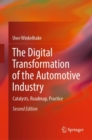 The Digital Transformation of the Automotive Industry : Catalysts, Roadmap, Practice - eBook