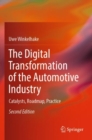 The Digital Transformation of the Automotive Industry : Catalysts, Roadmap, Practice - Book