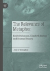 The Relevance of Metaphor : Emily Dickinson, Elizabeth Bishop and Seamus Heaney - Book