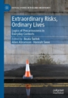 Extraordinary Risks, Ordinary Lives : Logics of Precariousness in Everyday Contexts - Book