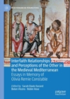 Interfaith Relationships and Perceptions of the Other in the Medieval Mediterranean : Essays in Memory of Olivia Remie Constable - eBook