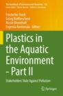 Plastics in the Aquatic Environment - Part II : Stakeholders' Role Against Pollution - Book