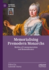 Memorialising Premodern Monarchs : Medias of Commemoration and Remembrance - eBook