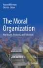 The Moral Organization : Key Issues, Analyses, and Solutions - Book