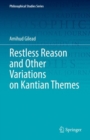 Restless Reason and Other Variations on Kantian Themes - Book