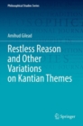 Restless Reason and Other Variations on Kantian Themes - Book