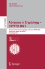 Advances in Cryptology – CRYPTO 2021 : 41st Annual International Cryptology Conference, CRYPTO 2021, Virtual Event, August 16–20, 2021, Proceedings, Part I - Book