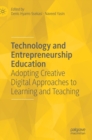 Technology and Entrepreneurship Education : Adopting Creative Digital Approaches to Learning and Teaching - Book