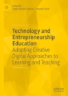 Technology and Entrepreneurship Education : Adopting Creative Digital Approaches to Learning and Teaching - eBook