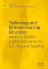 Technology and Entrepreneurship Education : Adopting Creative Digital Approaches to Learning and Teaching - Book