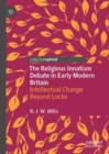 The Religious Innatism Debate in Early Modern Britain : Intellectual Change Beyond Locke - Book