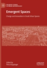 Emergent Spaces : Change and Innovation in Small Urban Spaces - eBook
