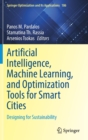 Artificial Intelligence, Machine Learning, and Optimization Tools for Smart Cities : Designing for Sustainability - Book
