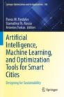 Artificial Intelligence, Machine Learning, and Optimization Tools for Smart Cities : Designing for Sustainability - Book