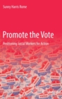 Promote the Vote : Positioning Social Workers for Action - Book