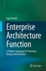 Enterprise Architecture Function : A Pattern Language for Planning, Design and Execution - Book