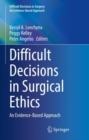 Difficult Decisions in Surgical Ethics : An Evidence-Based Approach - Book