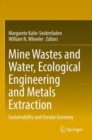 Mine Wastes and Water, Ecological Engineering and Metals Extraction : Sustainability and Circular Economy - Book