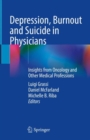 Depression, Burnout and Suicide in Physicians : Insights from Oncology and Other Medical Professions - Book