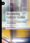 Reviewing Culture Online : Post-Institutional Cultural Critique across Platforms - Book