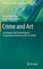 Crime and Art : Sociological and Criminological Perspectives of Crimes in the Art World - Book