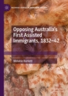 Opposing Australia's First Assisted Immigrants, 1832-42 - eBook