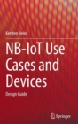 NB-IoT Use Cases and Devices : Design Guide - Book