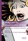 Media and the Dissemination of Fear : Pandemics, Wars and Political Intimidation - Book
