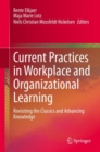 Current Practices in Workplace and Organizational Learning : Revisiting the Classics and Advancing Knowledge - Book