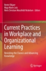 Current Practices in Workplace and Organizational Learning : Revisiting the Classics and Advancing Knowledge - Book