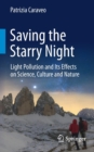 Saving the Starry Night : Light Pollution and Its Effects on Science, Culture and Nature - Book
