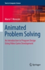 Animated Problem Solving : An Introduction to Program Design Using Video Game Development - eBook
