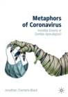 Metaphors of Coronavirus : Invisible Enemy or Zombie Apocalypse? - eBook