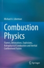 Combustion Physics : Flames, Detonations, Explosions, Astrophysical Combustion and Inertial Confinement Fusion - Book