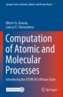 Computation of Atomic and Molecular Processes : Introducing the ATOM-M Software Suite - Book