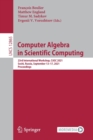 Computer Algebra  in Scientific Computing : 23rd International Workshop, CASC 2021, Sochi, Russia, September 13–17, 2021, Proceedings - Book