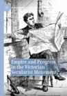 Empire and Progress in the Victorian Secularist Movement : Imagining a Secular World - Book