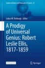 A Prodigy of Universal Genius: Robert Leslie Ellis, 1817-1859 - eBook
