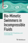 Bio-Mimetic Swimmers in Incompressible Fluids : Modeling, Well-Posedness, and Controllability - eBook