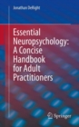 Essential Neuropsychology: A Concise Handbook for Adult Practitioners - eBook
