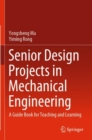 Senior Design Projects in Mechanical Engineering : A Guide Book for Teaching and Learning - Book