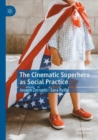 The Cinematic Superhero as Social Practice - Book