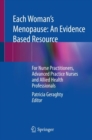 Each Woman’s Menopause: An Evidence Based Resource : For Nurse Practitioners, Advanced Practice Nurses and Allied Health Professionals - Book