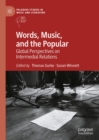 Words, Music, and the Popular : Global Perspectives on Intermedial Relations - eBook