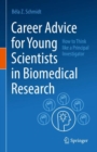 Career Advice for Young Scientists in Biomedical Research : How to Think Like a Principal Investigator - eBook