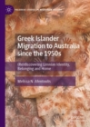 Greek Islander Migration to Australia since the 1950s : (Re)discovering Limnian Identity, Belonging and Home - Book